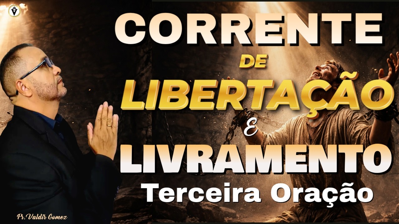 ORAÇÃO FORTE DE  LIBERTAÇÃO - Terceira  Oração - QUEBRANDO AS AMARRAS INVISÍVEIS