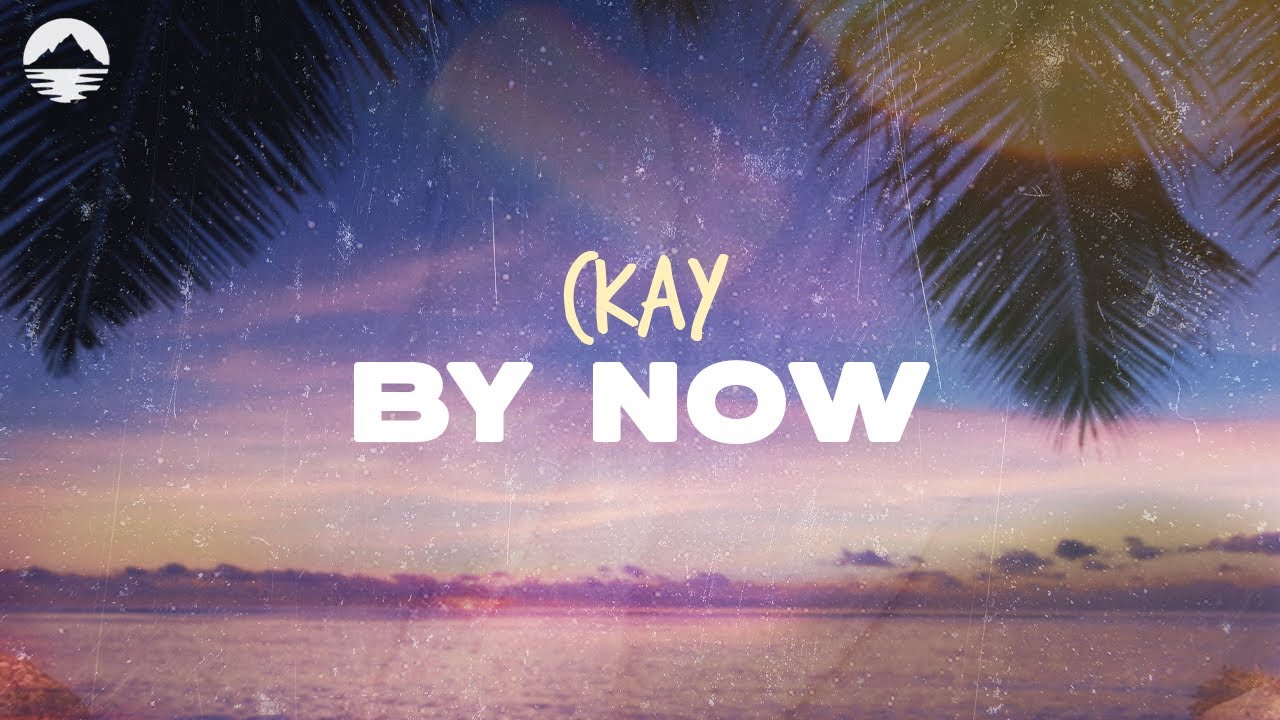 CKay - By Now | Lyrics