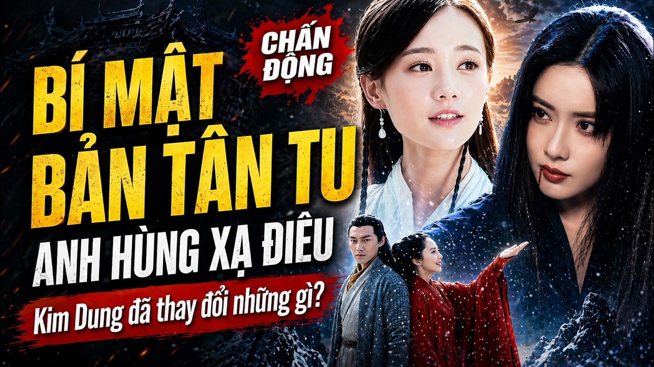 Xạ Điêu Tam Khúc (Bản Tân Tu 2018) Có Gì Mới? | Tổng hợp thay đổi phần 1.