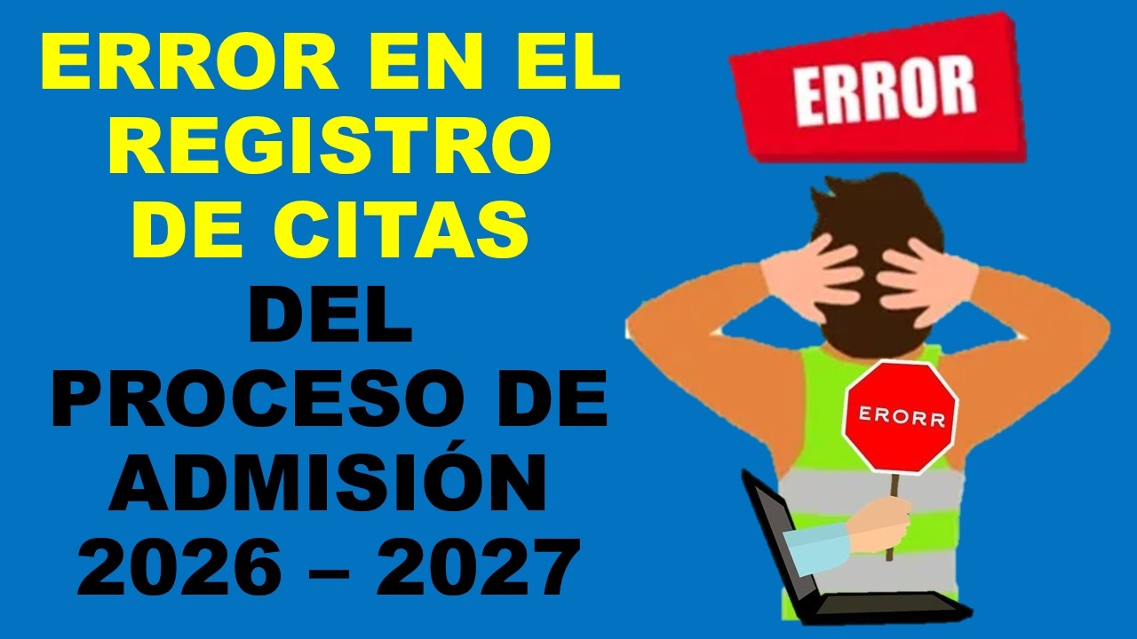 Soy Docente: ERROR EN EL REGISTRO DE CITAS DEL PROCESO DE ADMISIÓN 2026 – 2027