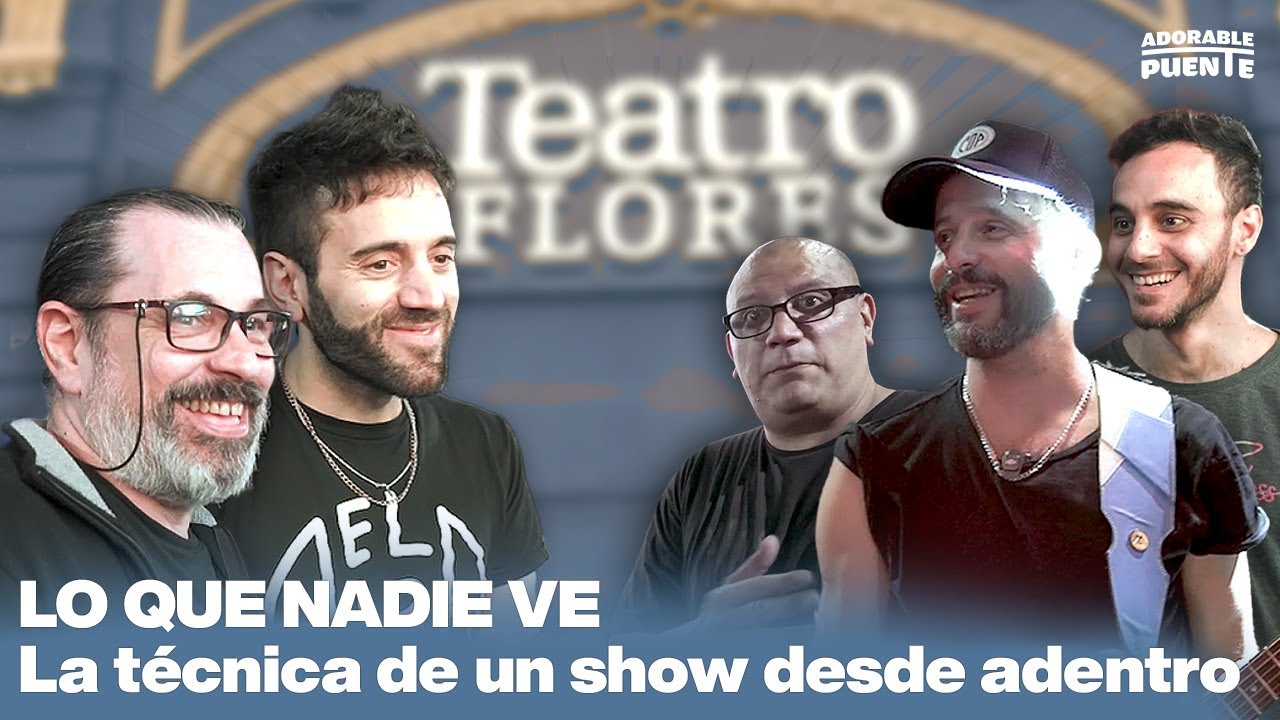 El TEATRO FLORES desde adentro: probando sonido con CIENTÍFICOS DEL PALO - Adorable Puente #59