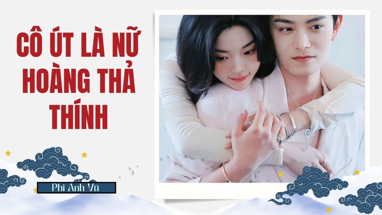 [Truyện Audio] Cô Út Là Nữ Hoàng Thả Thính | Phi Anh Vũ