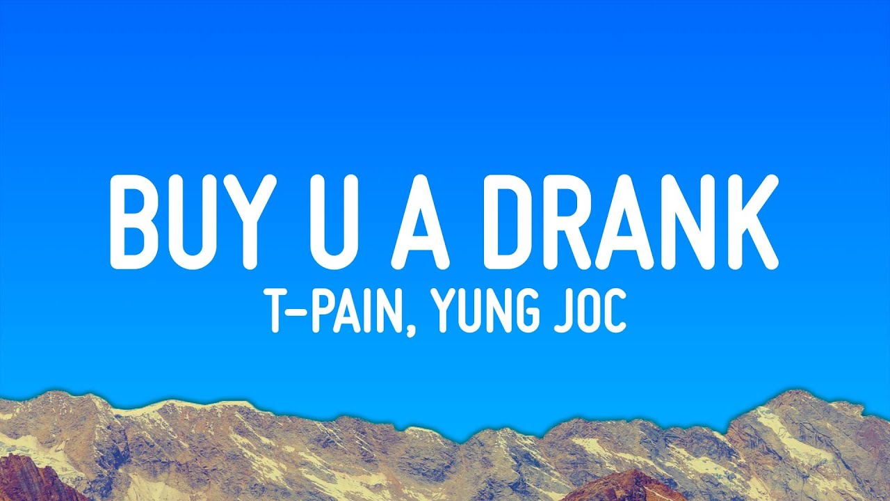 T-Pain - Buy U A Drank (Lyrics) ft. Yung Joc