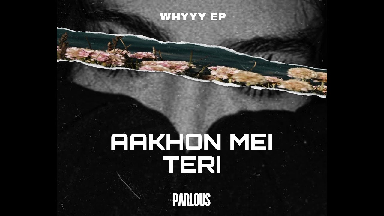 AAKHON MEI TERI - PARLOUS | PROD :- @Heartbreak-ez8yj ( WHYY EP ) 