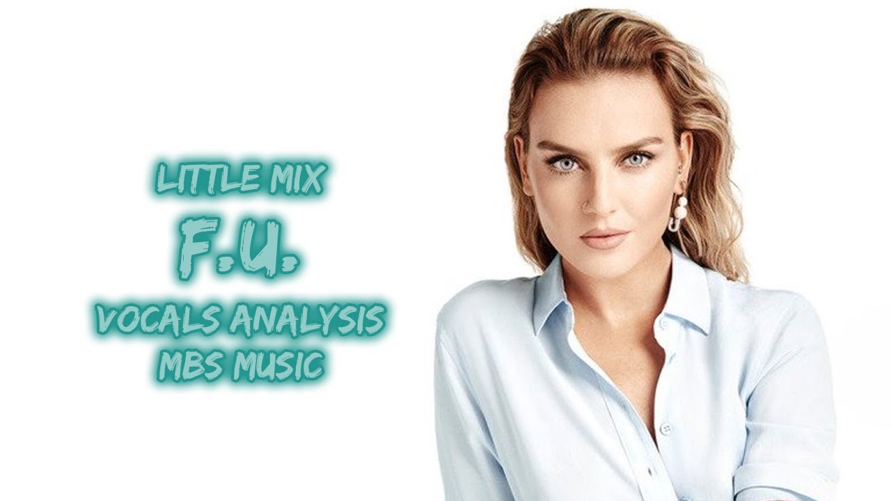Little Mix - F.U. ~ Vocals Analysis [New Vocals!]