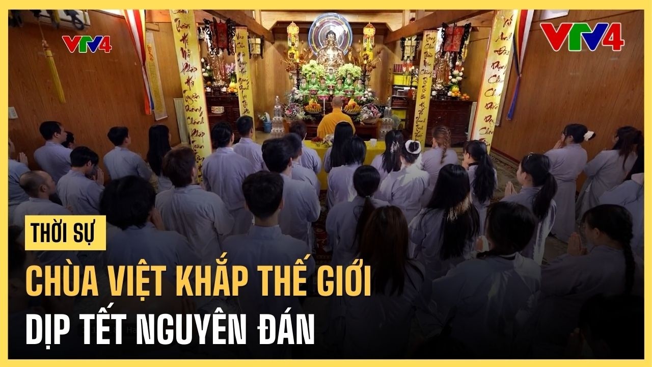 Chùa Việt trên khắp thế giới đón Tết Nguyên Đán | VTV4