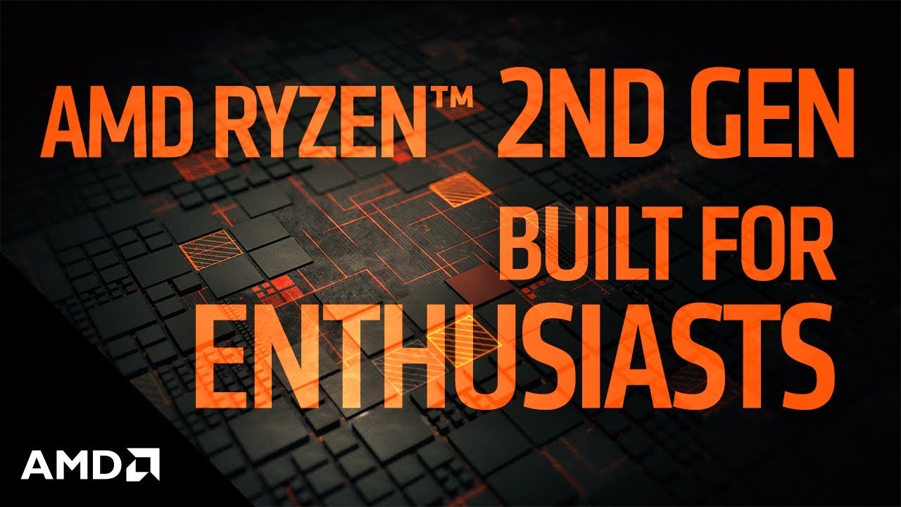 2nd Gen AMD Ryzen&trade; Processors:  Built for Enthusiasts, by Enthusiasts