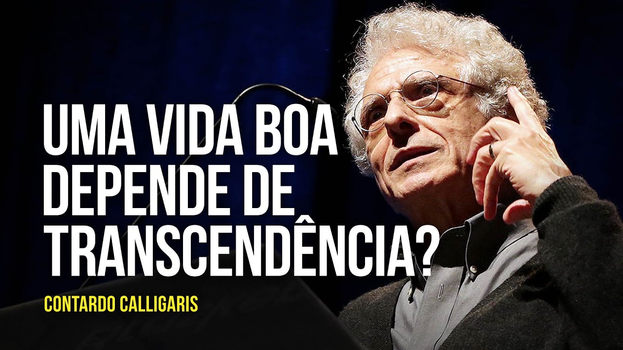 Contardo Calligaris - Uma vida boa depende de transcendência?