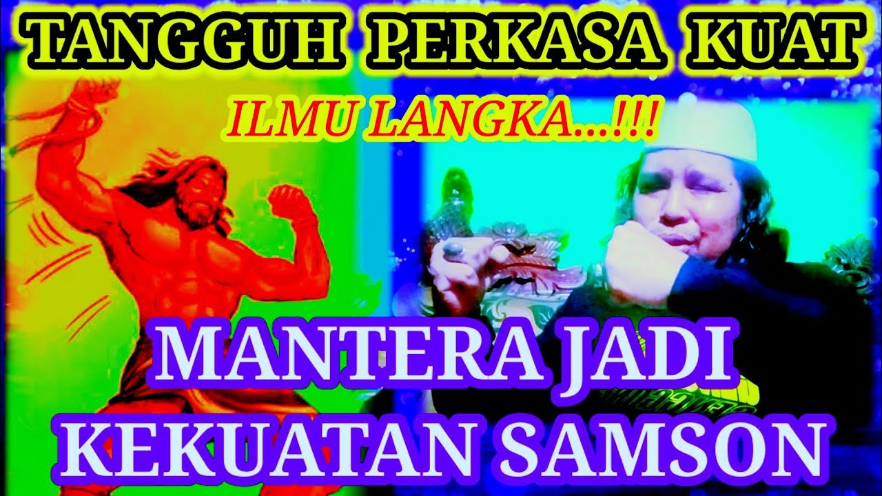 KEKUATAN SAMSON SEMULA JADI,ilmu kuno yg di cari orang!!