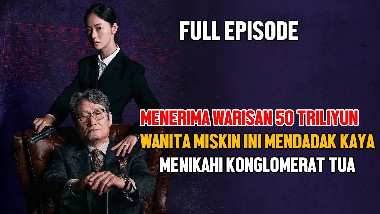 FULL WANITA MISKIN MENIKAHI KONGLOMERAT DAN MENERIMA WARISAN 50 TRILIYUN