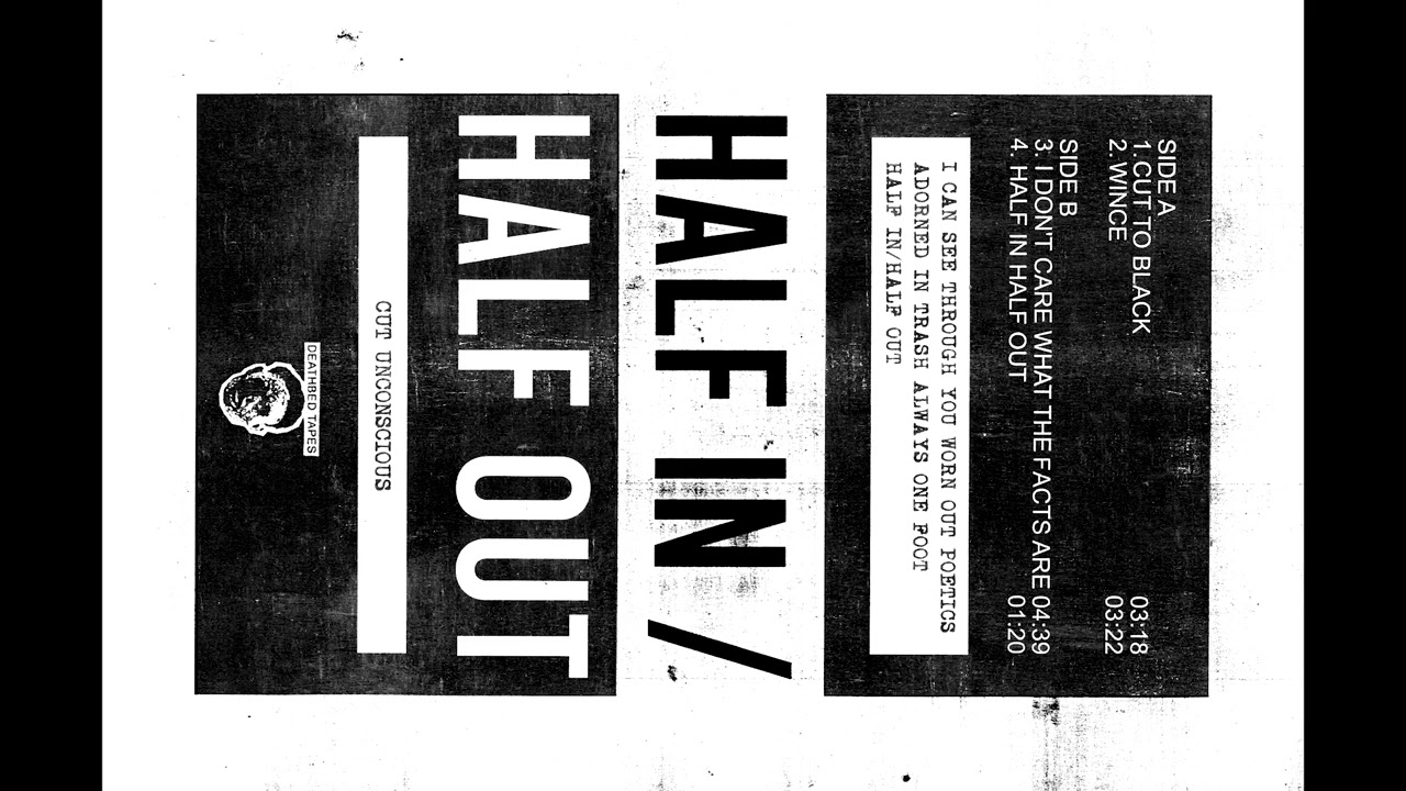 Cut Unconscious - HALF IN / HALF OUT