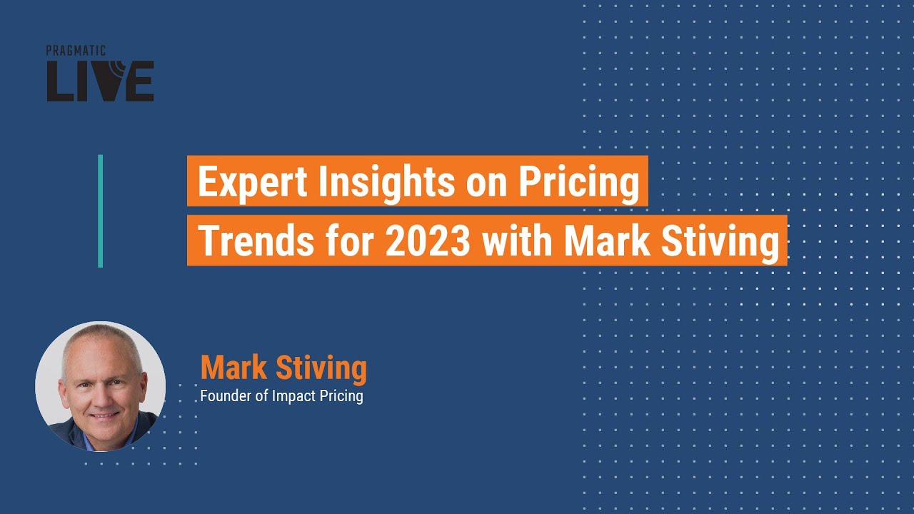 Expert Insights on Pricing Trends for 2023 with Mark Stiving