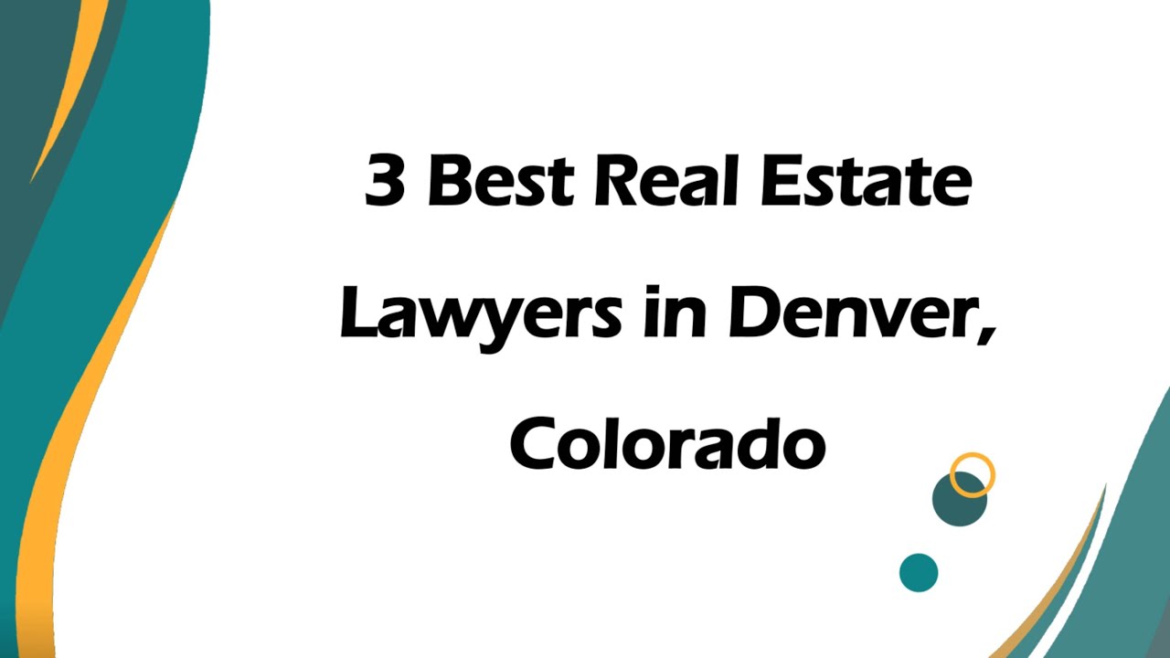 3 Best Real Estate Lawyers in Denver, Colorado | Property Attorneys