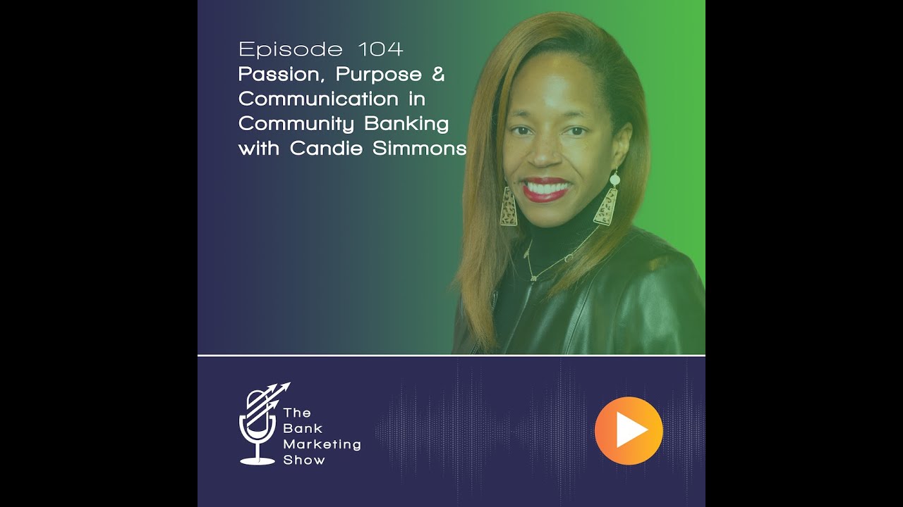 Ep 104: Passion, Purpose & Communication in Community Banking, with Candie Simmons