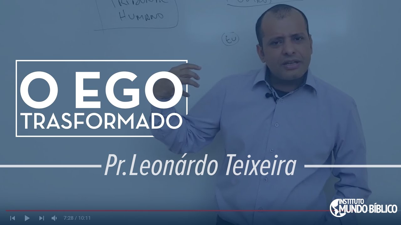 ➤ O Ego Transformado | Instituto Mundo Bíblico