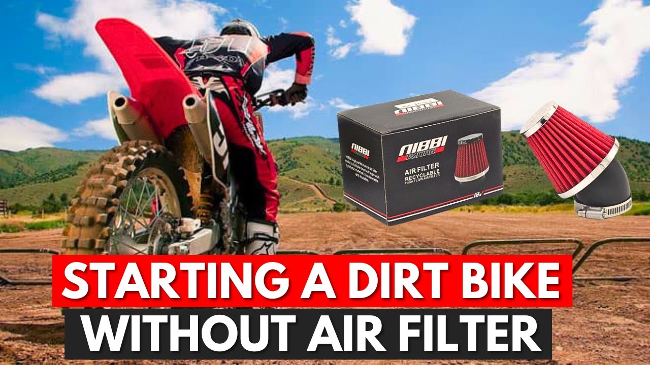Can You Start A Dirt Bike Without An Air Filter?