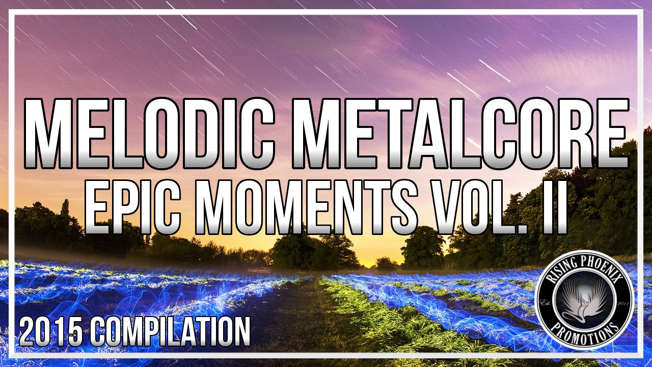 Melodic Metal/Metalcore 2015 - Epic Moments Vol. II
