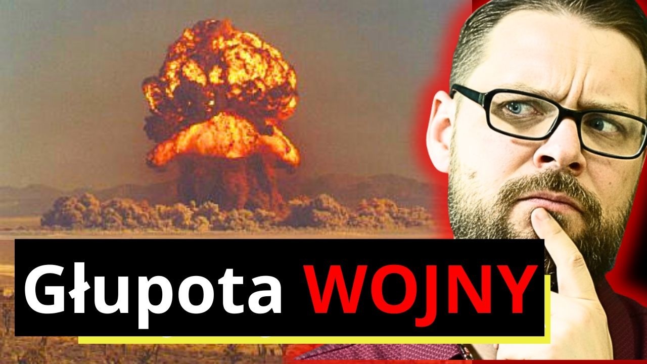 Głupota wojny jest porażająca.