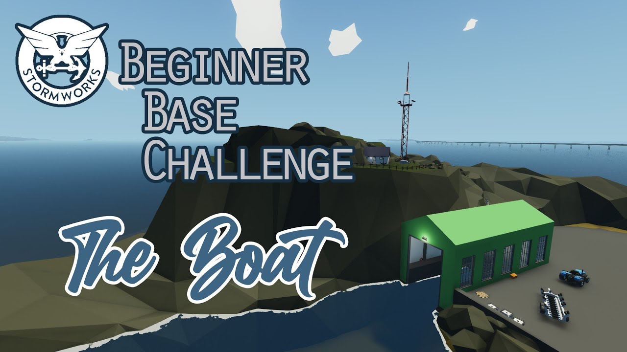 Stormworks Beginner Base Challenge E1 (The Boat)