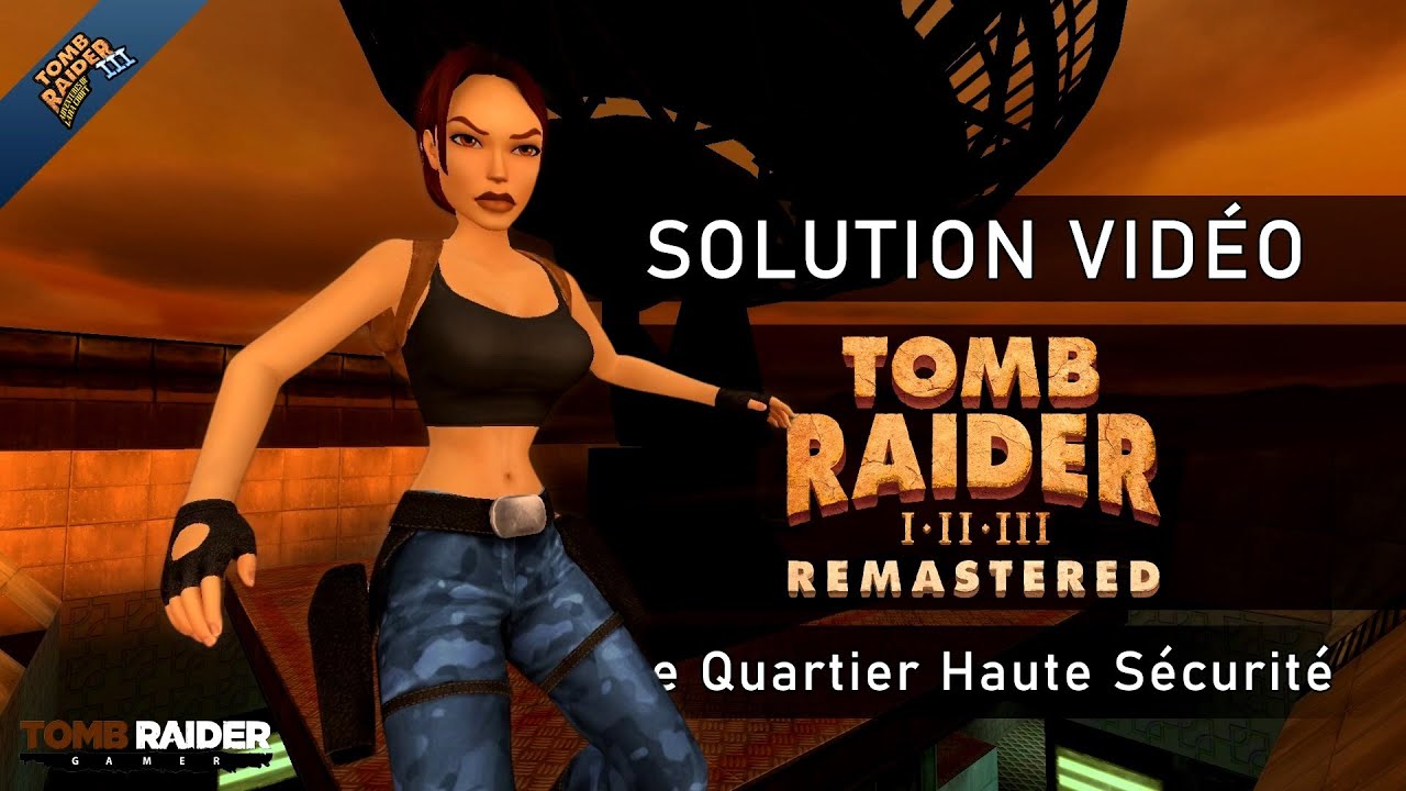 Tomb Raider III : Remastered - Niveau 06 - Le Quartier Haute Sécurité