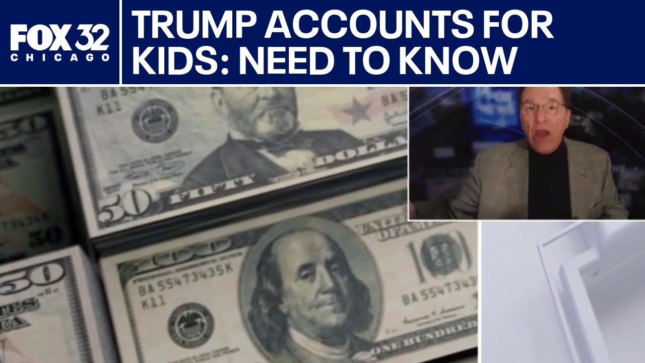 Trump accounts for kids: What you need to know