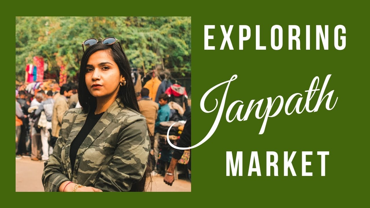JANPATH MARKET NEW DELHI I EXPLORING JANPATH MARKET I thatlibranstyleblog