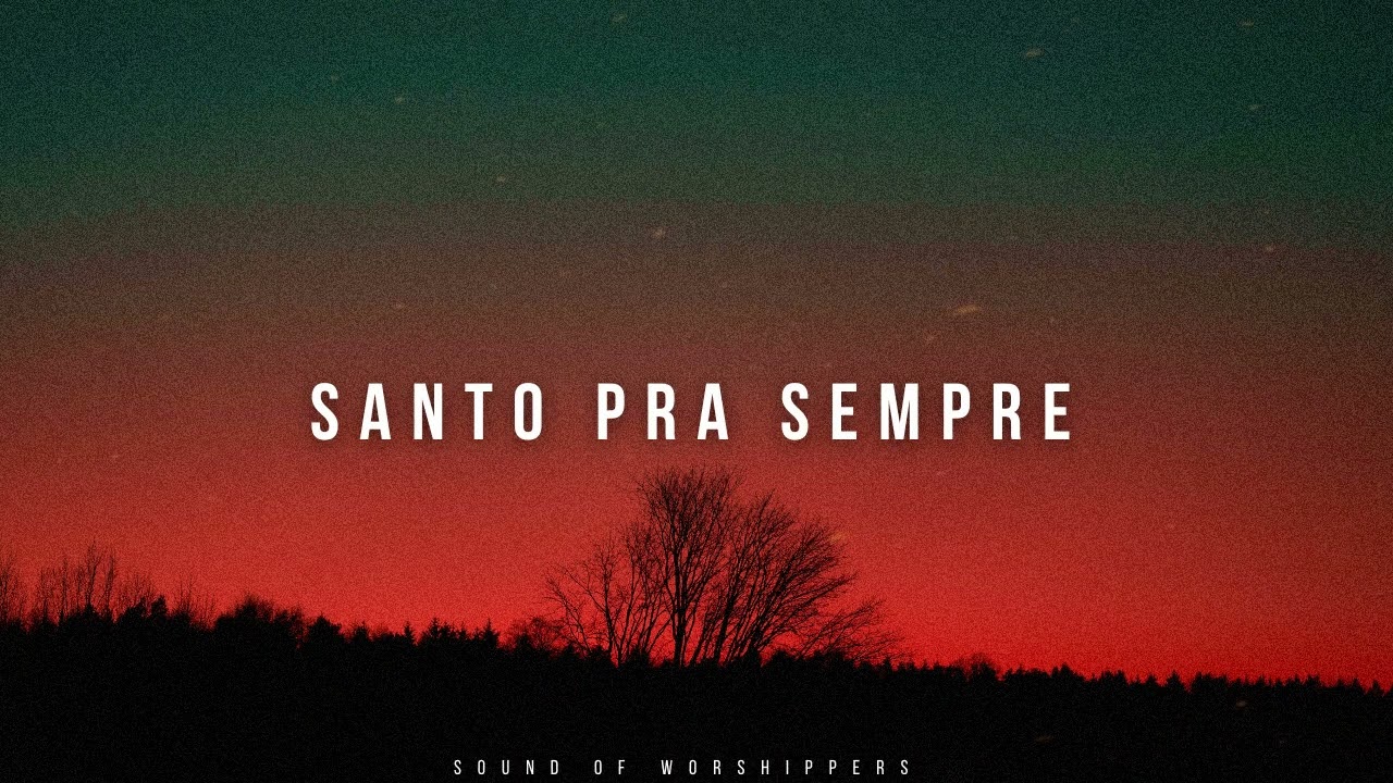 Fundo Musical/Instrumental Worship Piano/Santo Pra Sempre