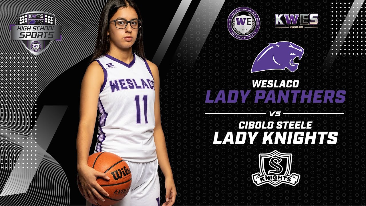Basketball 2025: Cibolo Steele Lady Knights vs Weslaco Lady Panthers