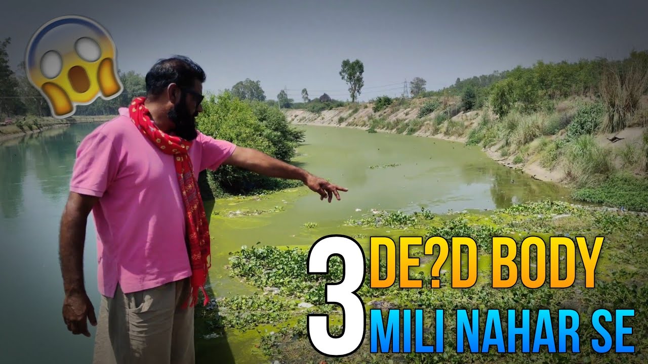 Nehar Mai Padi Hai 3 Lawaris Lash Dekhiye Video 😱