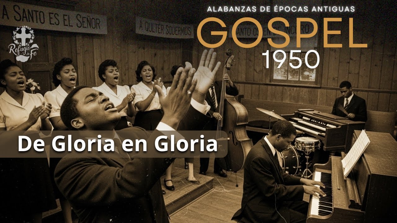 GOSPEL 1950 – De Gloria en Gloria | Alabanzas Cristianas de Épocas Antiguas