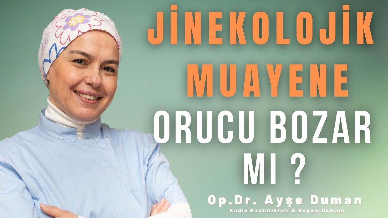 Jinekolojik Muayene Orucu Bozar mı?