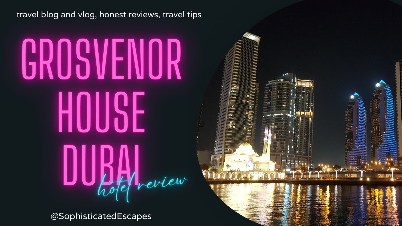 GROSVENOR HOUSE DUBAI | Luxury at Dubai Marina's Iconic Hotel