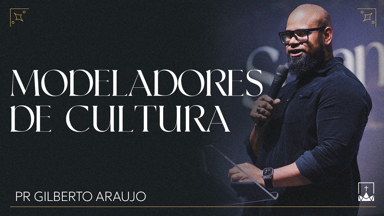 Modeladores de Cultura - Pr. Gilberto Araujo