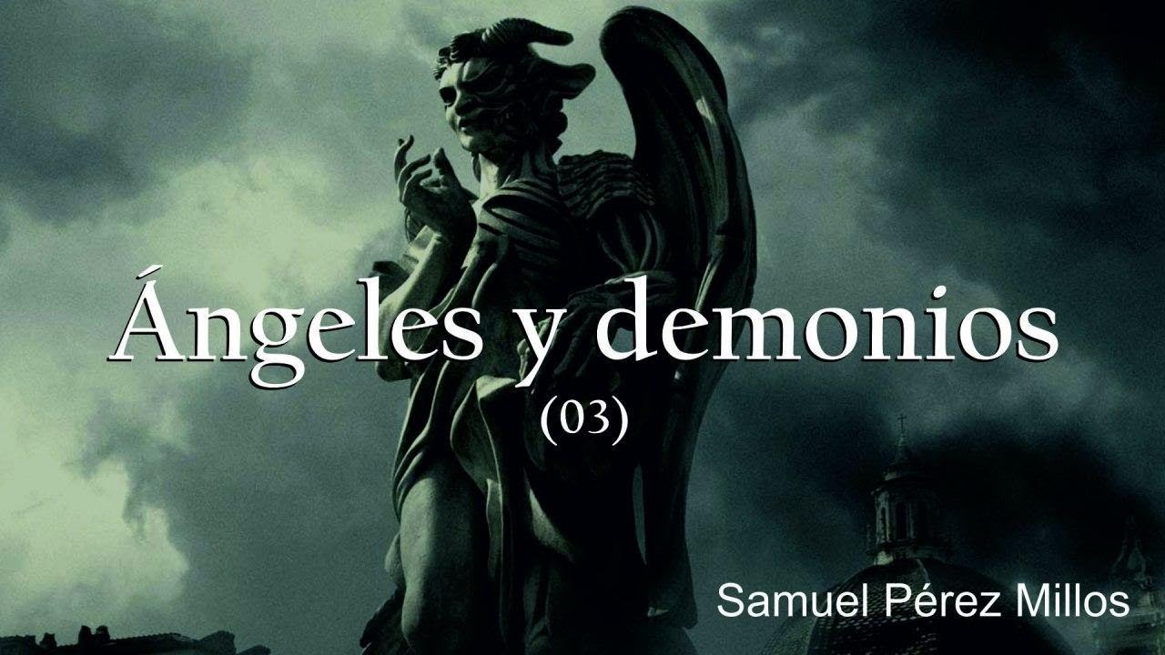 03.  Ángeles y demonios - Samuel Pérez Millos
