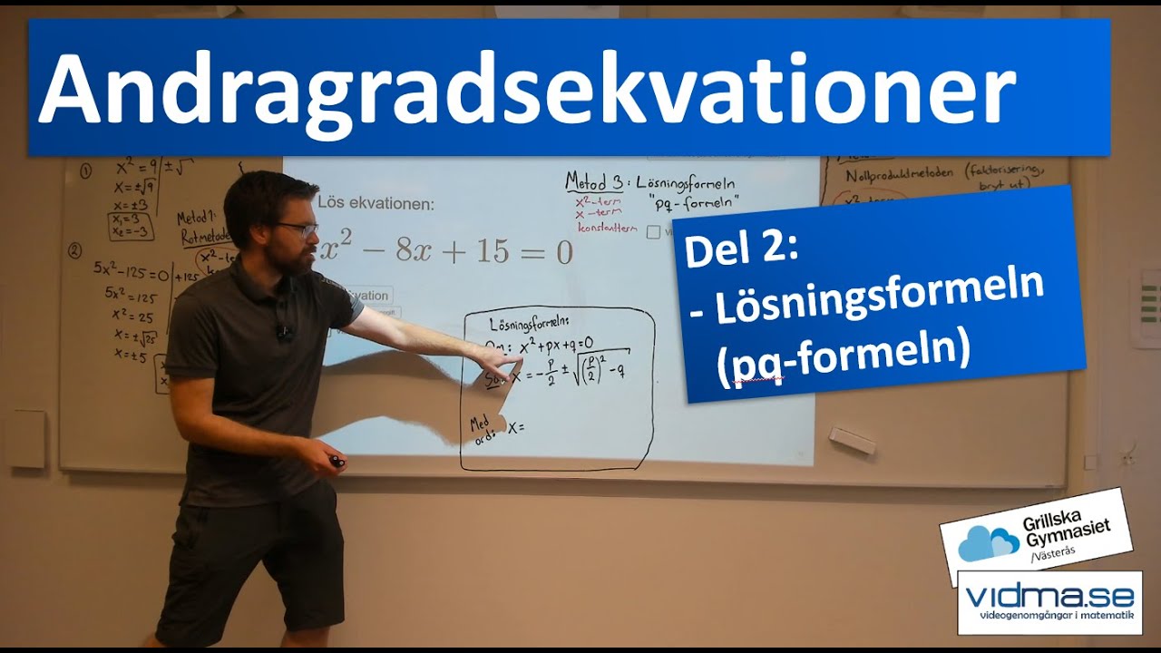 Matematik 2: ANDRAGRADSEKVATIONER. Del 2 av 3: Lösningsformeln (pq-formeln)