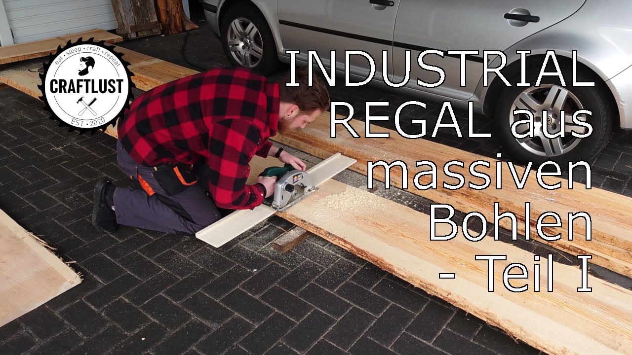 INDUSTRIAL REGAL aus massiven Bohlen Teil 1 - CrafLust
