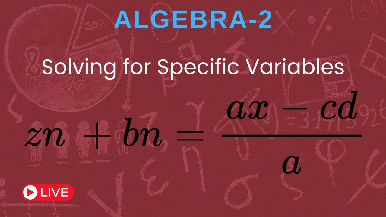 Algebra-2: Solving for Specific Variables
