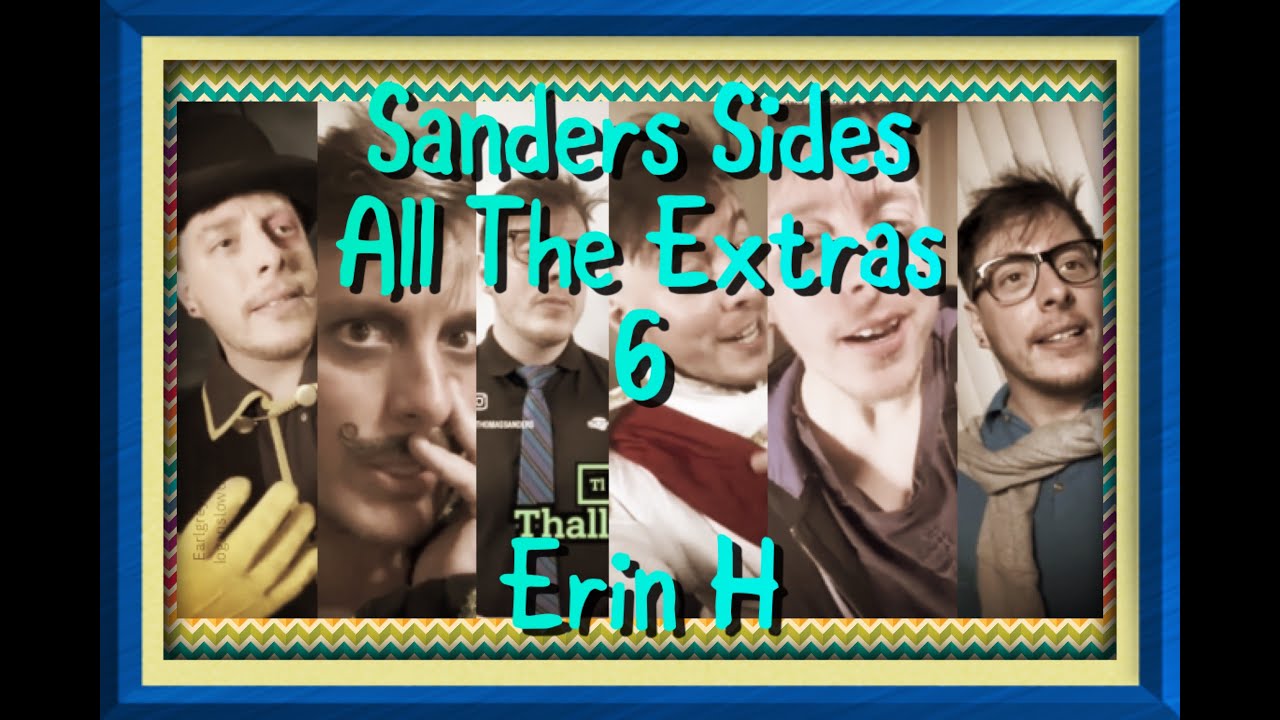 Sanders Sides: All The Extras 6 | Erin H