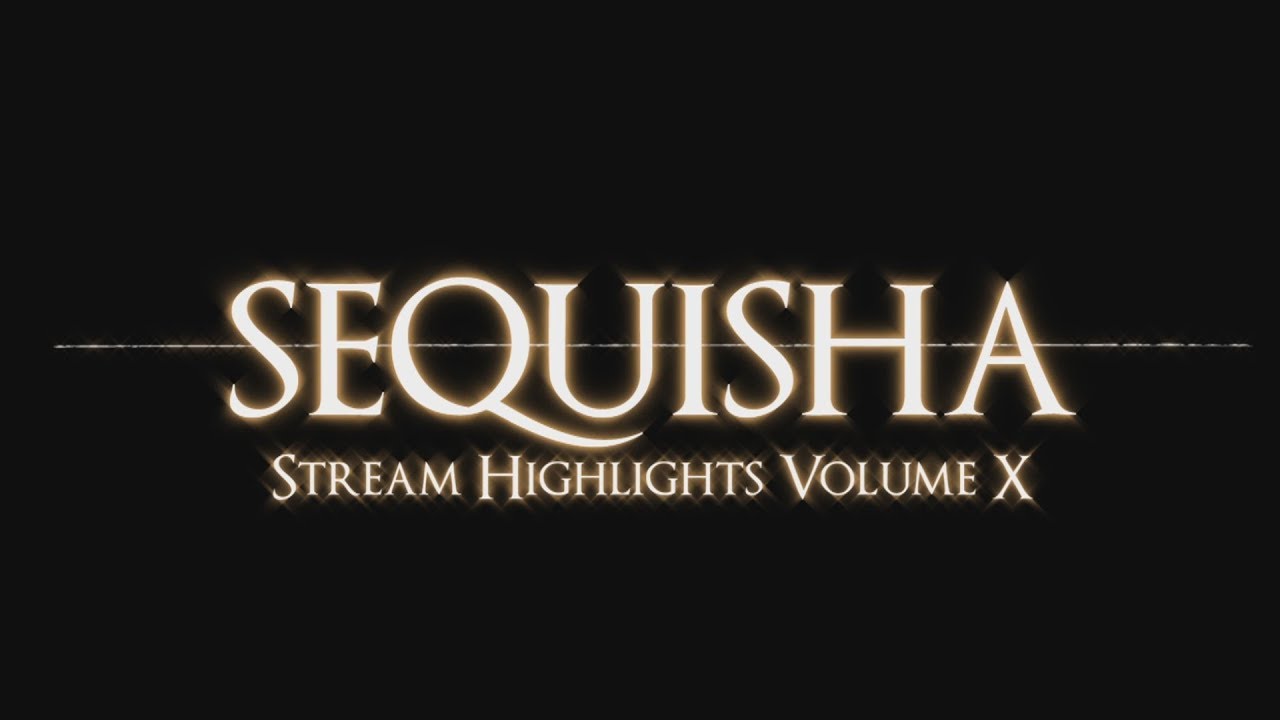 Sequisha Twitch Stream Highlights #10