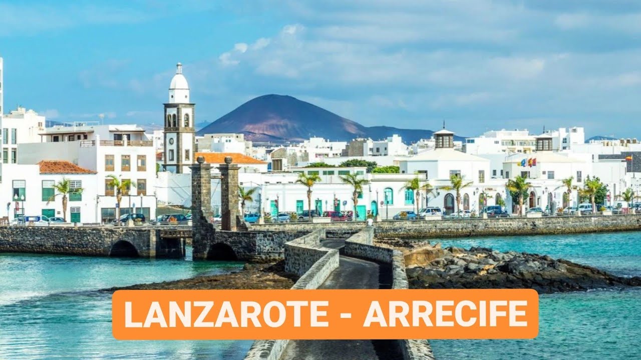 LANZAROTE - ARRECIFE, o destinație superbă din Insulele Canare