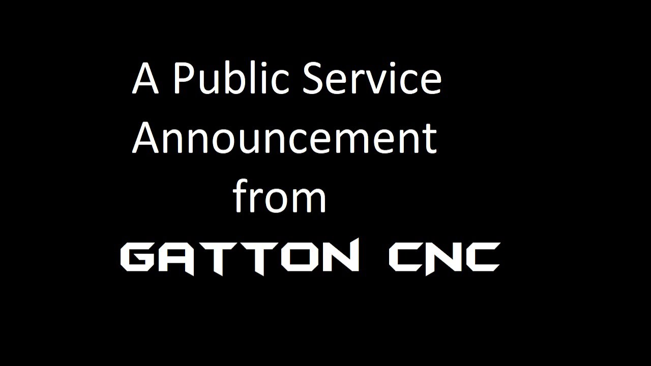 A PSA from Gatton CNC