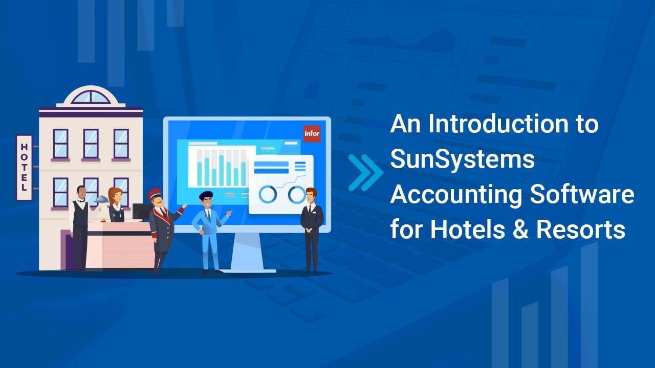 An Introduction to SunSystems Accounting Software for Hotels & Resorts