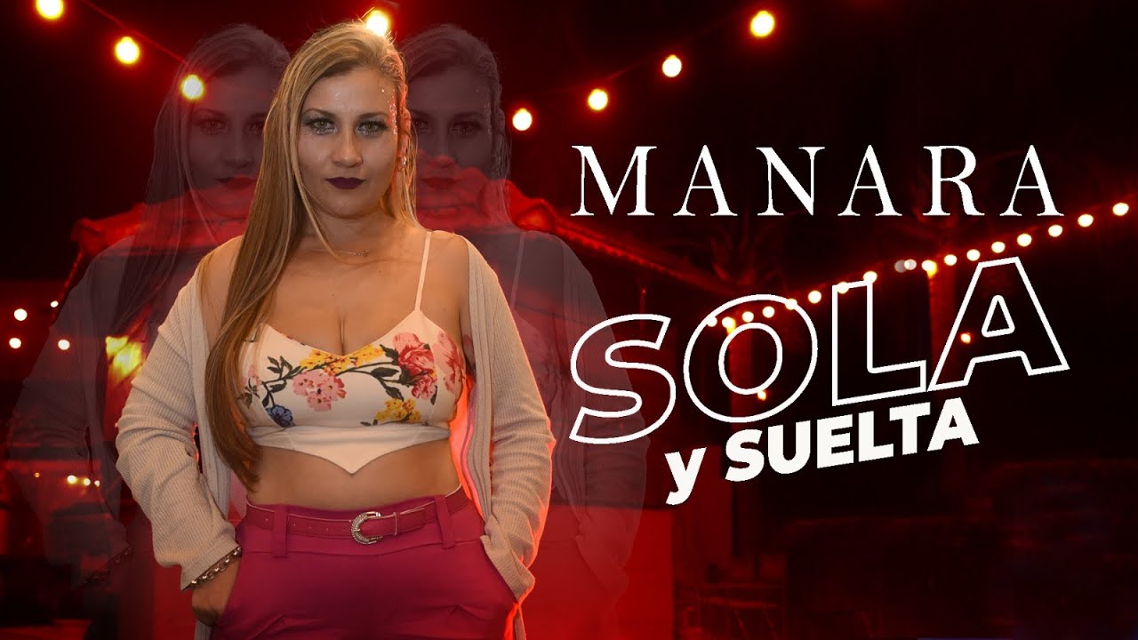MANARA - Sola y Suelta