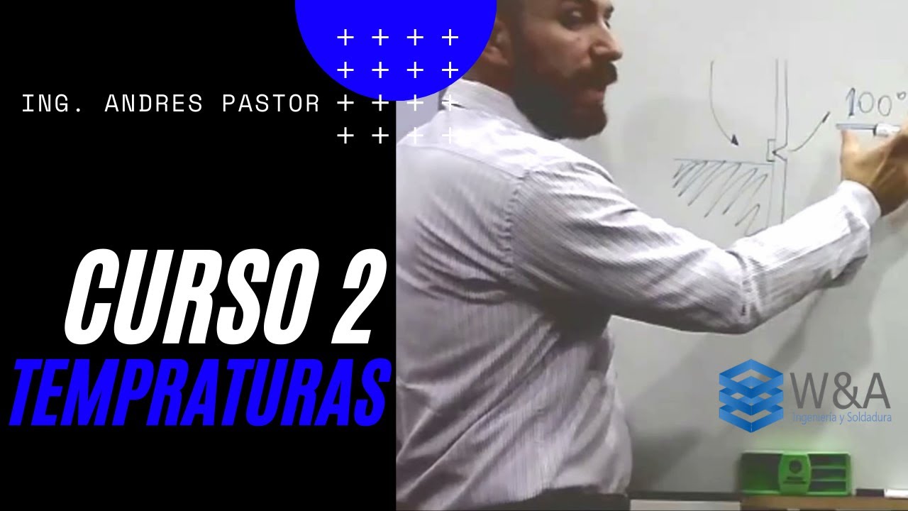 Curso 2 - Temperaturas de Precalentamiento - Ing. Andres Pastor W&A Ingeniería y Soldadura -