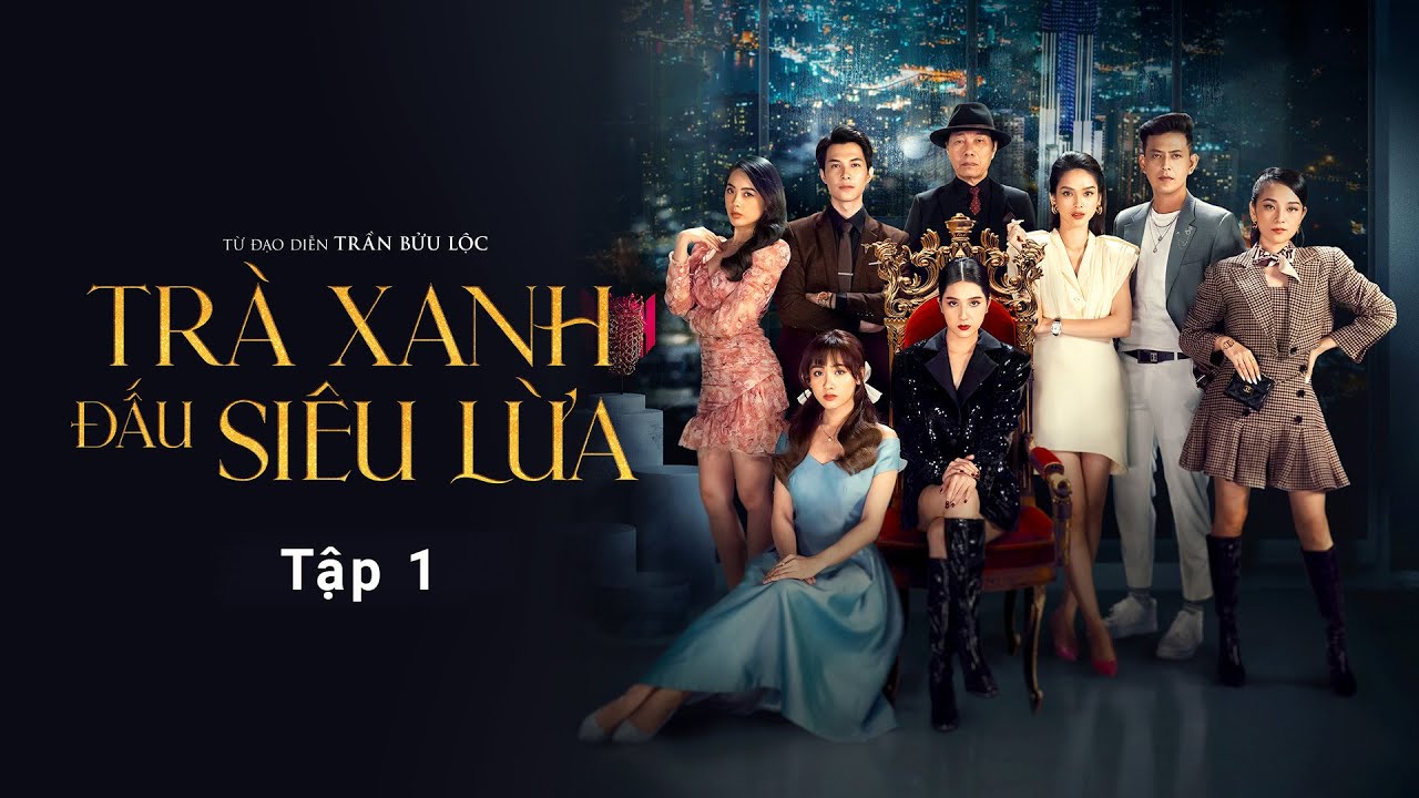 Tr&agrave; Xanh Đấu Si&ecirc;u Lừa - Tập 1 | Thi&ecirc;n An, Anh T&uacute;, L&ecirc; Tam Triều D&acirc;ng, Quỳnh Lương | Galaxy Play