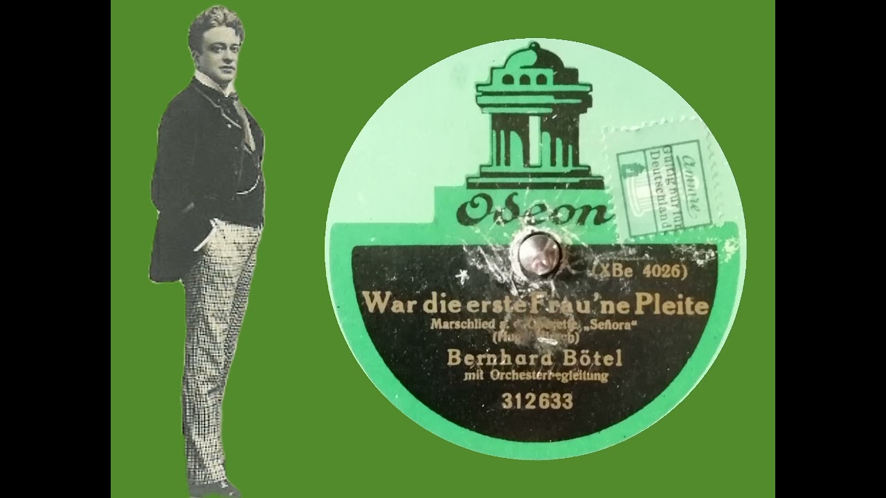 War die erste Frau ne Pleite - Bernhard B&ouml;tel , Marschlied aus der Operette 'Se&ntilde;ora' (Odeon XBe4026)