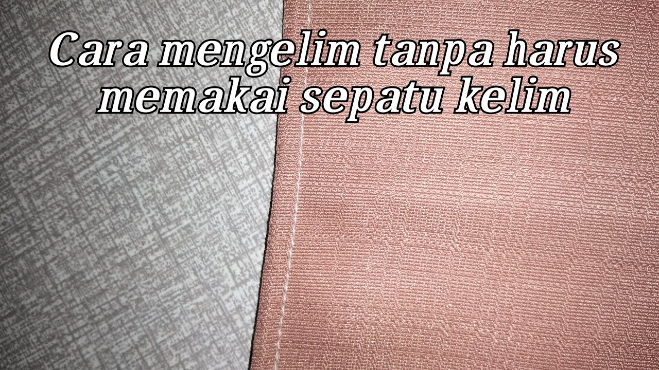 Cara mengelim tanpa memakai sepatu kelim