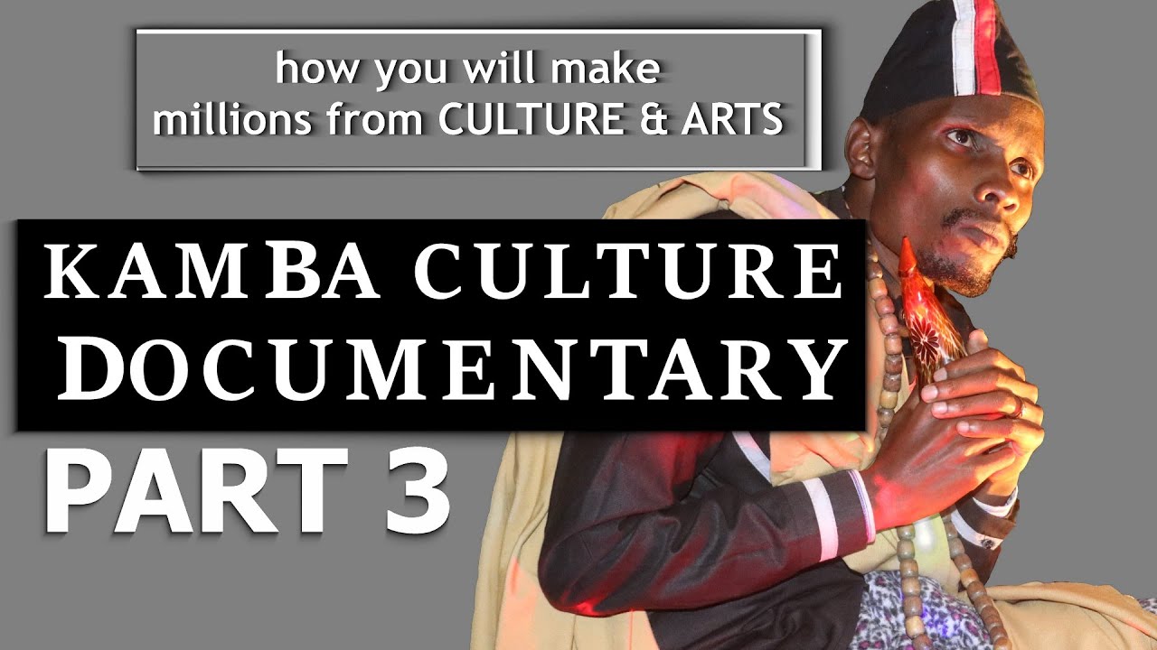 KAMBA CULTURE -PART 3