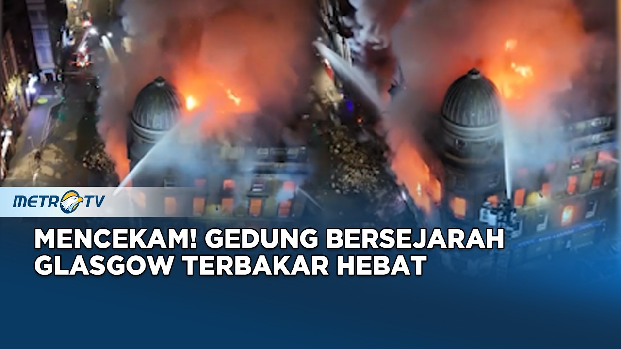 Kebakaran Dahsyat Hancurkan Bangunan Bersejarah Kota Glasgow