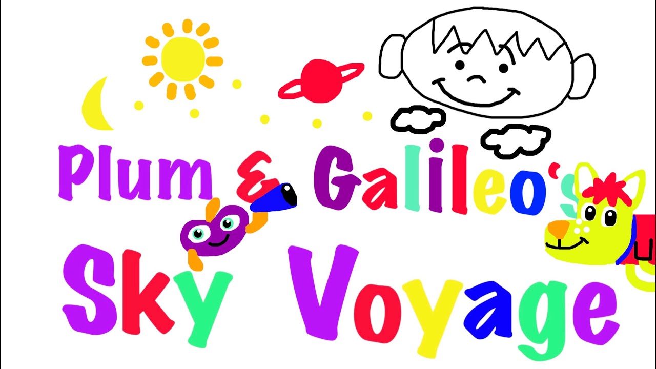 Plum and Galileo’s Sky Voyage (Baby Galileo Remake)